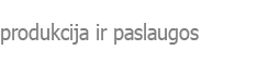 Produkcija ir paslaugos
